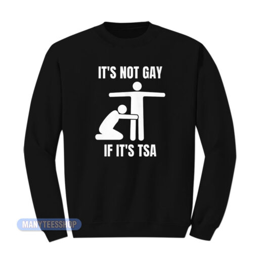 LGBT It's Not Gay If It's Tsa Sweatshirt