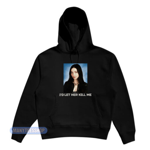 Mikey Madison I'd Let Her Kill Me Hoodie