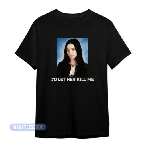 Mikey Madison I'd Let Her Kill Me T-Shirt