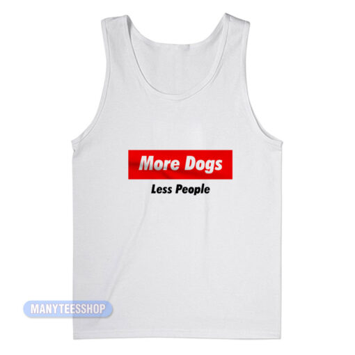 More Dogs Less People Tank Top
