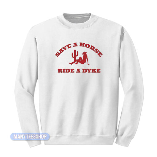 Save A Horse Ride A Dyke Cowboy Sweatshirt