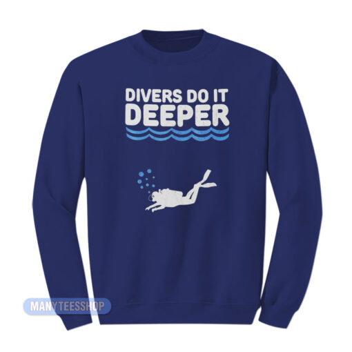 Scuba Divers Do It Deeper Sweatshirt