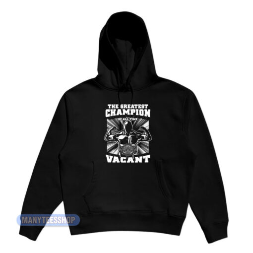 The Greatest Champion Vacant Hoodie