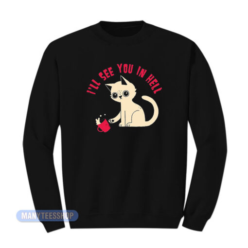 Cat I'll See You In Hell Sweatshirt