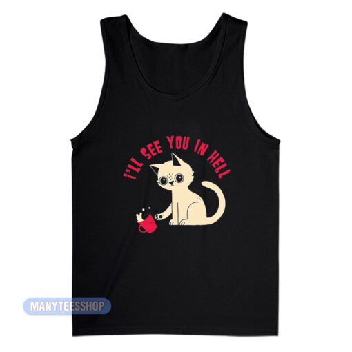 Cat I'll See You In Hell Tank Top