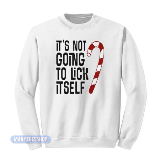 Christmas It's Not Going To Lick Itself Sweatshirt