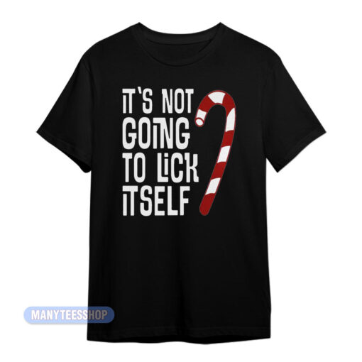 Christmas It's Not Going To Lick Itself T-Shirt