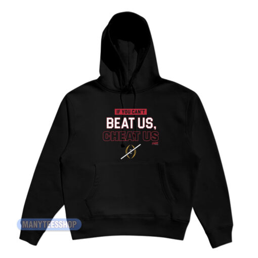 If You Can't Beat Us Cheat US Hoodie