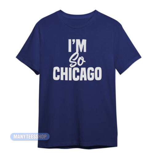 I'm So Chicago T-Shirt