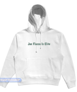 Joe Flacco Is Elite Hoodie