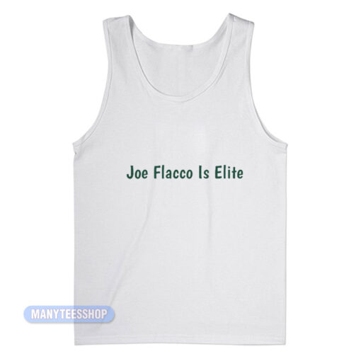 Joe Flacco Is Elite Tank Top