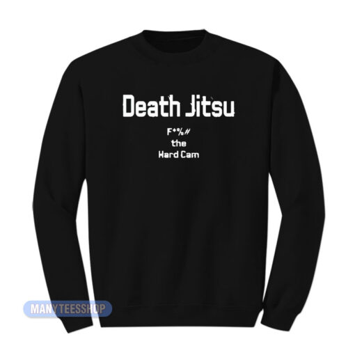 Jon Moxley Death Jitsu Fuck The Hard Cam Sweatshirt