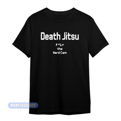Jon Moxley Death Jitsu Fuck The Hard Cam T-Shirt