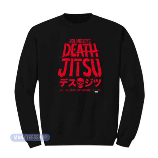 Jon Moxley Death Jitsu No Bs Just Violence Sweatshirt