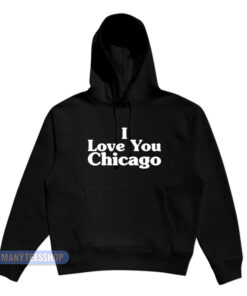 Kim Kardashian I Love You Chicago Hoodie