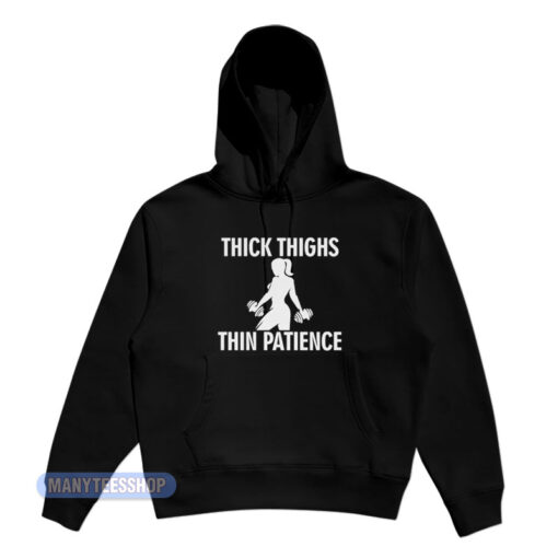 Thick Thighs Thin Patience Gym Hoodie