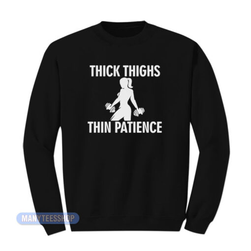 Thick Thighs Thin Patience Gym Sweatshirt