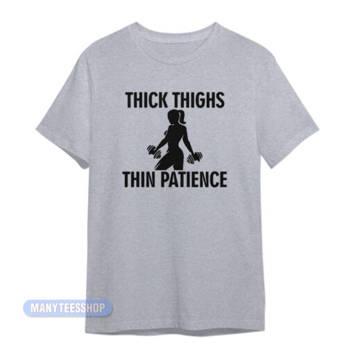 Thick Thighs Thin Patience Gym T-Shirt
