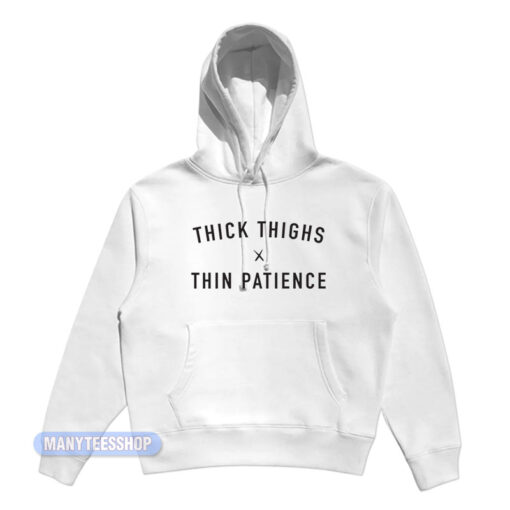 Thick Thighs x Thin Patience Hoodie
