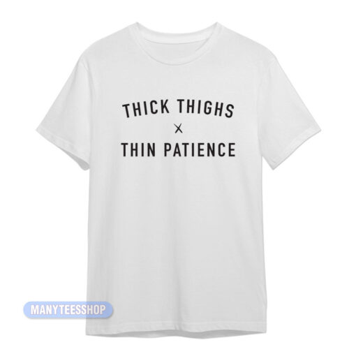Thick Thighs x Thin Patience T-Shirt