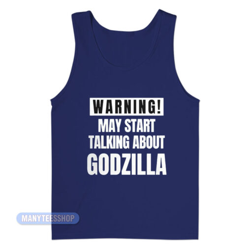 Warning May Start Talking About Godzilla Tank Top