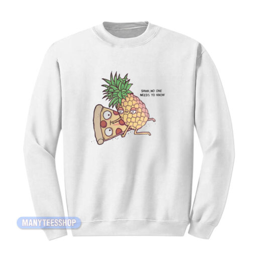 Cobra Kai Pizza And Pineapple No One Needs To Know Sweatshirt