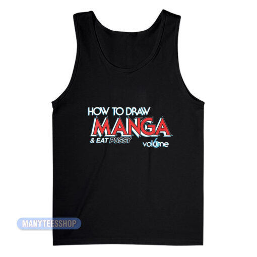 How To Draw Manga And Eat Pussy Tank Top