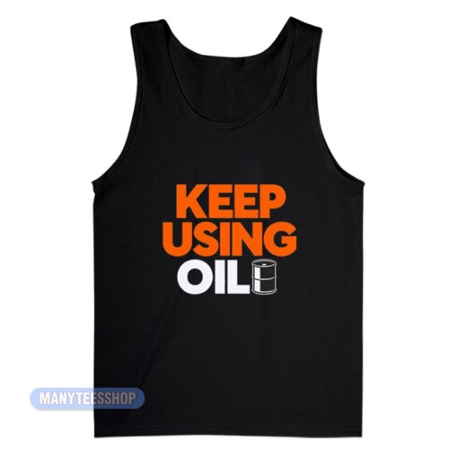 Keep Using Oil Tank Top