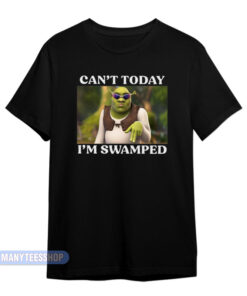 Shrek Can't Today I'm Swiped T-Shirt