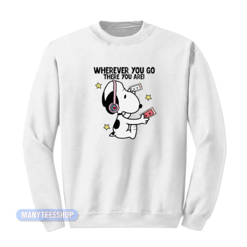 Snoopy Wherever You Go There You Are Sweatshirt