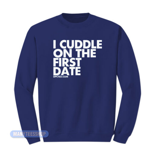 Zayn Malik I Cuddle On The First Date Sweatshirt