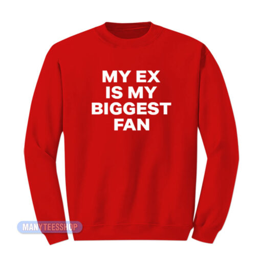 Big Key Lakeyah My Ex Is My Biggest Fan Sweatshirt