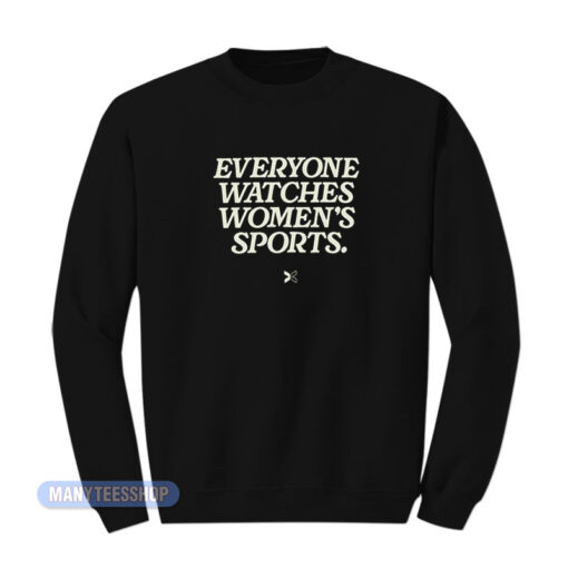 Everyone Watches Women's Sports Sweatshirt