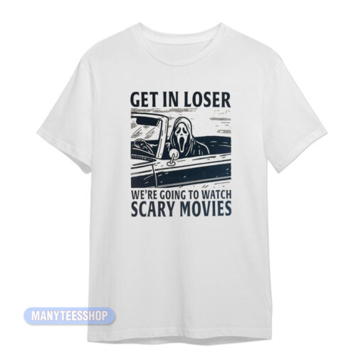 Ghostface Scream Get In Loser Scary Movies T-Shirt