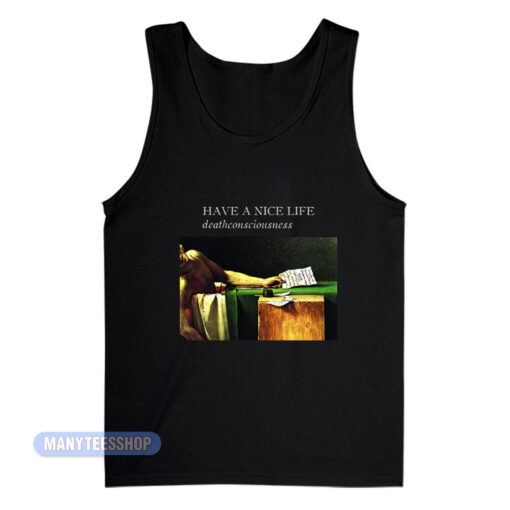 Have A Nice Life Deathconsciousness Tank Top