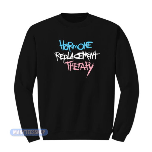 Hormone Replacement Therapy Sweatshirt
