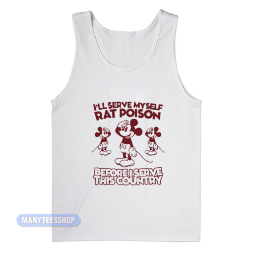 I'll Serve Myself Rat Poison I Serve This Country Tank Top