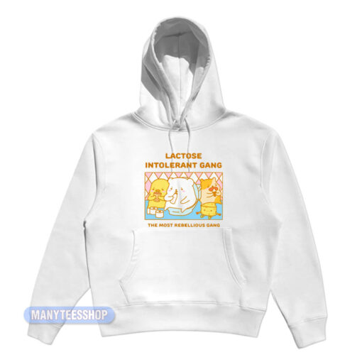Lactose Intolerant Gang The Most Rebellious Hoodie