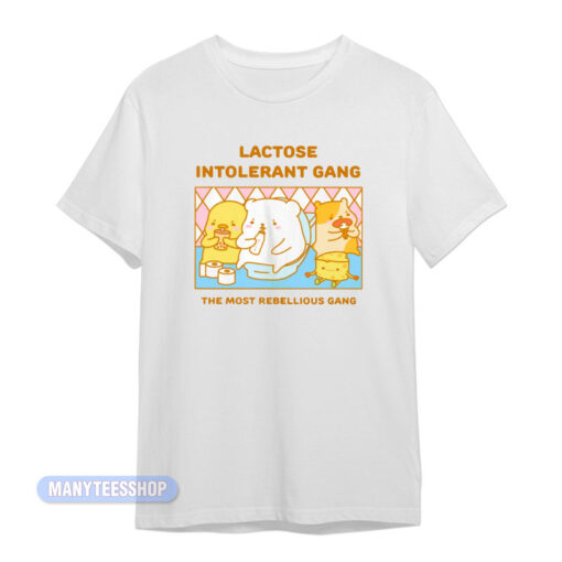 Lactose Intolerant Gang The Most Rebellious T-Shirt