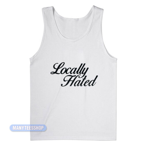 Locally Hated Tank Top