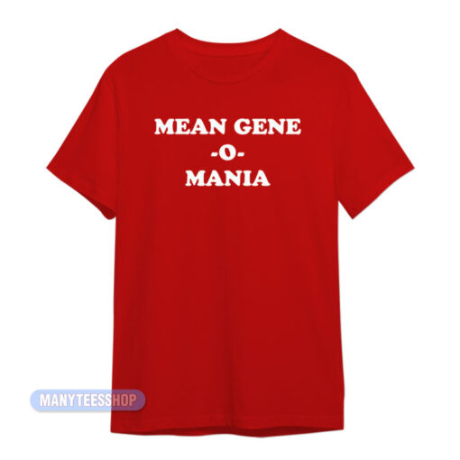 Mean Gene O Mania T-Shirt
