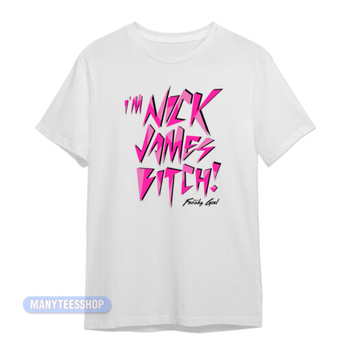 Nicki Minaj I'm Nick James Bitch Super Freaky Girl T-Shirt