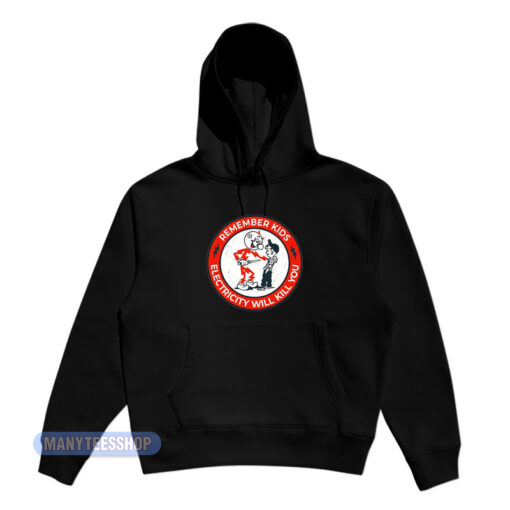 Remember Kids Electricity Will Kill You Logo Hoodie