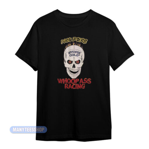 Stone Cold 100 Pure Whoop Ass Racing Skull T-Shirt