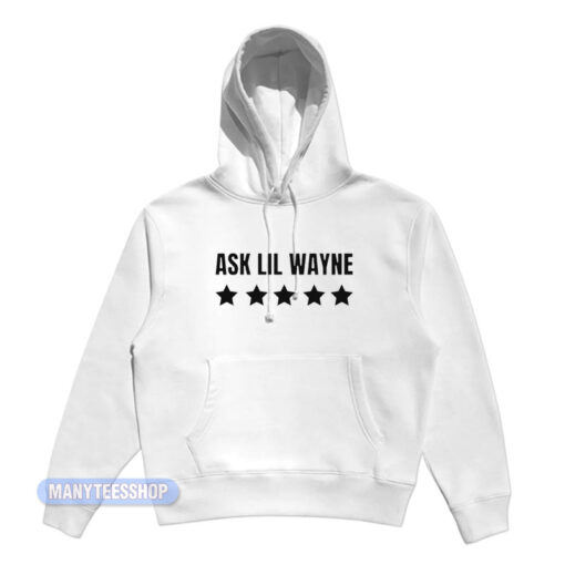 Ask Lil Wayne Hoodie
