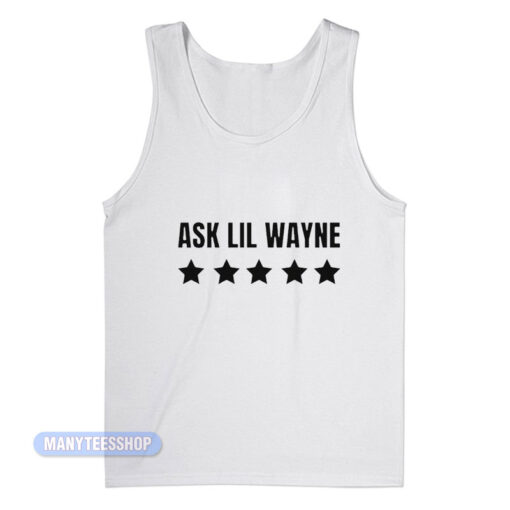 Ask Lil Wayne Tank Top