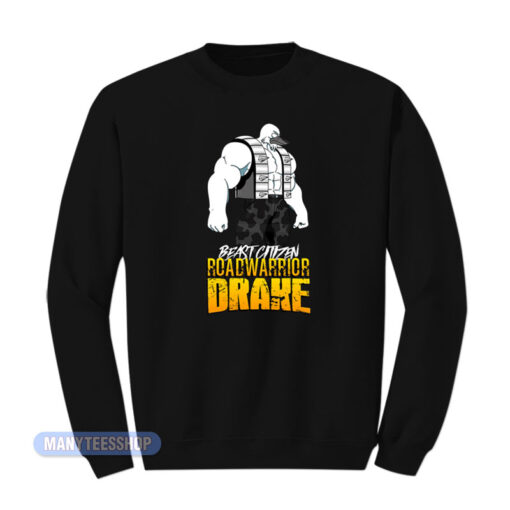 Beast Citizen Roadwarrior Drake Sweatshirt