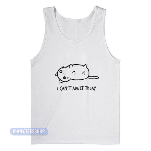 Cat I Can't Adult Today Tank Top