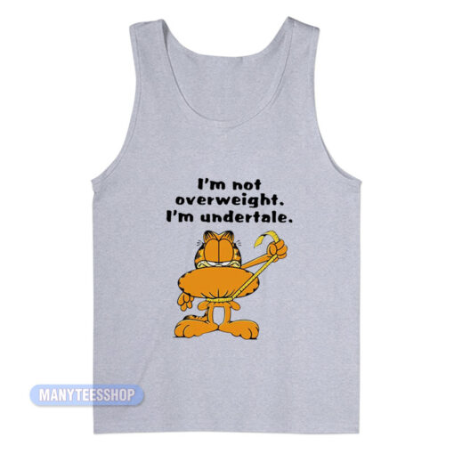 Garfield I'm Not Overweight I'm Undertale Tank Top