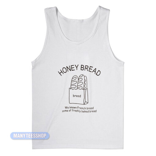 Honey Bread We Known French Bread Tank Top